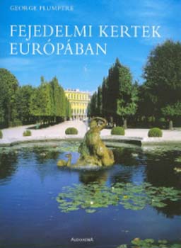 Geroge Plumptre - Fejedelmi kertek Eur�p�ban