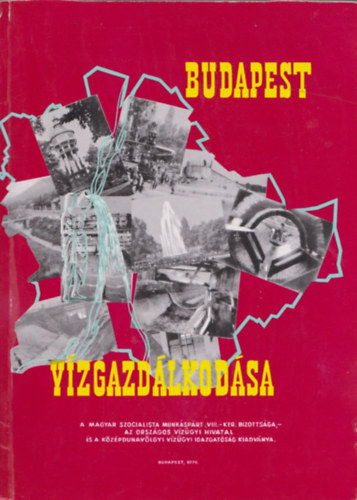 dr. L�szl� Ferenc, B�k�si J�nos, Bruzsa Mih�ly, Rymorz P�l, Koltay J�zsef, R�cz Tam�s Ill�s Gy�rgy - Budapest v�zgazd�lkod�sa (2 db nagym�ret� kivehet� �s t�bb kihajthat� t�rk�pmell�klettel)