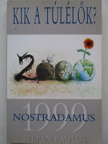 Stefan Paulus - Kik a t�l�l�k?-Nostradamus 1999