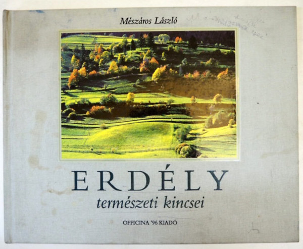 M�sz�ros L�szl� - Erd�ly term�szeti kincsei   - Sz�nes fot�kkal gazdagon illusztr�lva.