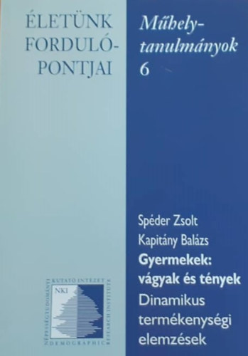 Kapitny Balzs Spder Zsolt - Mhelytanulmnyok 6. Gyermekek: vgyak s tnyek