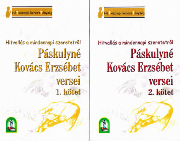 Hitvallás a mindennapi szeretetről-Páskulyné Kovács Erzsébet versei I.-II.