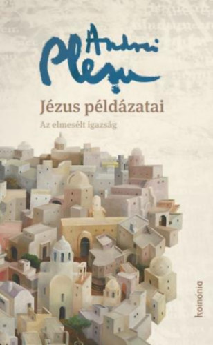 Andrei Plesu - Jézus példázatai