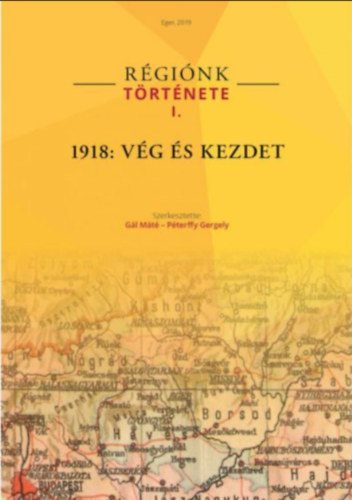 P�terffy Gergely  (szerk.) G�l M�t� (szerk.) - R�gi�nk t�rt�nete I. - 1918: V�g �s kezdet
