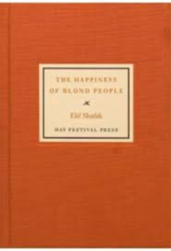 Elif Shafak - The Happiness of Blond People
