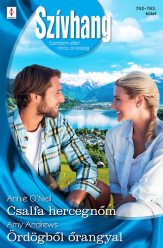 Annie O'Neil Amy Andrews - Sz�vhang 762.-763. - Csalfa hercegn�m; �rd�gb�l �rangyal