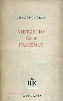 Lukács György - Nietzsche és a fasizmus