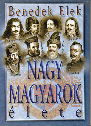 Benedek Elek - Nagy magyarok élete II.