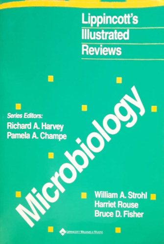 Harriet Rouse, Bruce D. Fisher William A. Strohl - Lippincott Illustrated Reviews: Microbiology