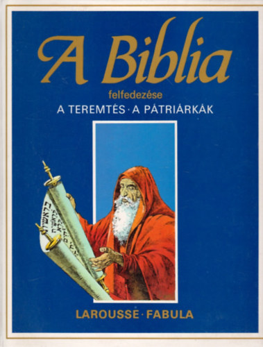 Dahler �tienne - A biblia felfedez�se: A teremt�s-A p�tri�rk�k