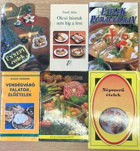 Szalkay Zsuzsanna, Frank Júlia, Fehér Sándor, Boruzs Jánosné, Balogh Zoltán Jordán Krisztina (szerk.) - 6 darab szakácsfüzet: Ünnepi ételek - Olcsó húsnak sem híg a leve - Vendégváró falatok, előételek - Süssünk-főzzünk - Népszerű ételek - Ételek római tálban