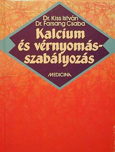 Dr. Kiss Istv�n - Dr. Farsang Csaba - Kalcium �s v�rnyom�s-szab�lyoz�s - A kalciumantagonista gy�gyszerek hat�sa �s alkalmaz�sa hypertoni�ban