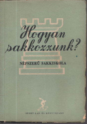 Alf�ldy L�szl� - Hogyan sakkozzunk? (N�pszer� sakkiskola)