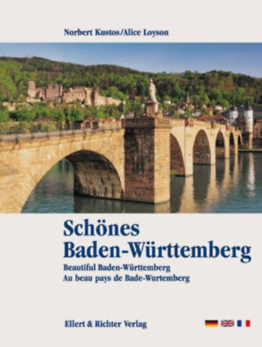 Alice Loyson, Ellert and Richter Verlag Norbert Kustos - Schnes Baden-Wrttemberg : Beautiful Baden-Wrttemberg/Au Beau Pays de Bade-Wurtemberg