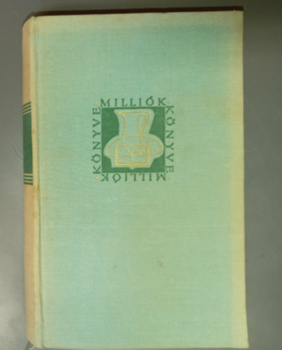 Róna Ilona John Steinbeck (szerk.), Benedek Marcell (ford.) - Érik a gyümölcs (The Grapes of Wrath) - Benedek Marcell fordítása (Milliók könyve sorozat; egykötetes kiadás)
