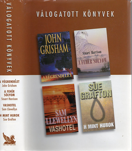 Grisham; Harrison; Llewellyn; Grafton - A v�grendelet - A feh�r s�lyom - Vashotel - H mint hurok