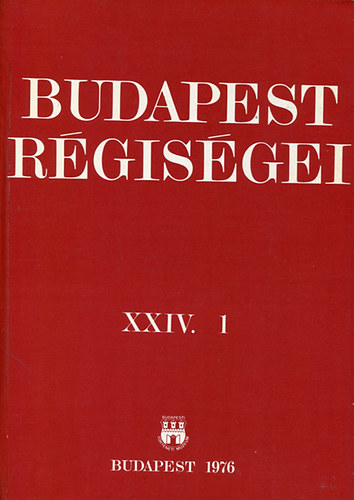 Dr. Horvth Mikls  (szerk.) - Budapest rgisgei XXIV. 1.