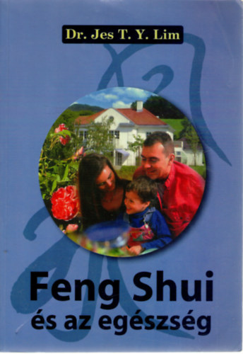 Dr. Jes T.Y. Lim - Feng Shui �s az eg�szs�g