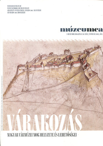 Múzeumcafé - Várakozás (Magyar vármúzeumok helyzete és lehetőségei) 2013/4 7. évfolyam