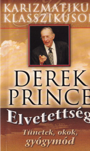 Derek Prince - Elvetettsg - Tnetek, okok, gygymd