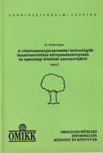 Strbl Alajos - A villamosenergia-termelsi technolgik sszehasonltsa krnyezetszennyezs s egszsgi rtalmak szempontjbl