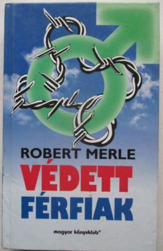 Robert Merle - Vdett frfiak