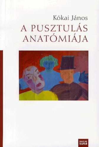 Kókai János - A pusztulás anatómiája