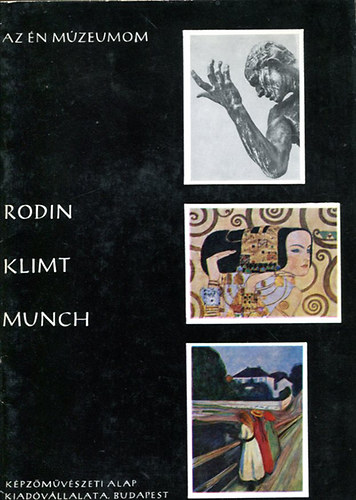 Szabadi Judit - Rodin - Klimt - Munch (Az n mzeumom)
