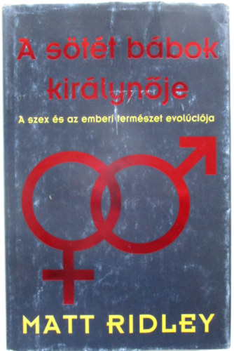 Matt Ridley - A stt bbok kirlynje - A szex s az emberi termszet evolcija