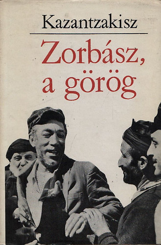 Nikosz Kazantzakisz - Zorbsz, a grg