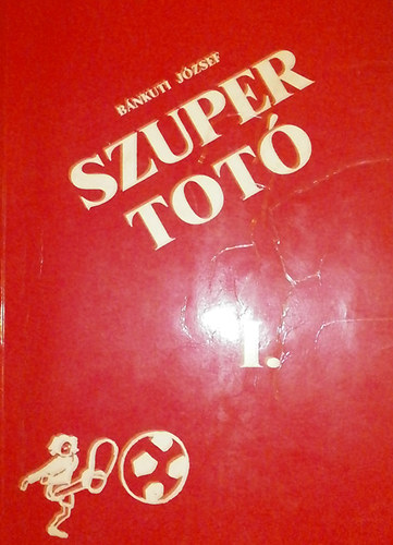 B�nkuti J�zsef - Szuper Tot� I.