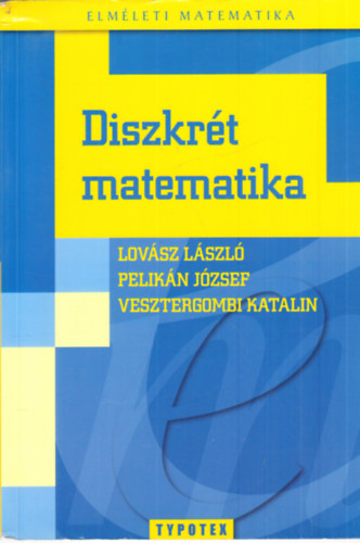 Pelik�n J., Vesztergombi Katalin Lov�sz L�szl� - Diszkr�t matematika