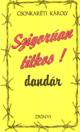 Dr. Csonkaréti Károly - Szigorúan titkos! dandár