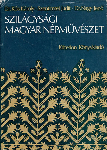 Dr. Kós Károly-Szentimrei Judit-Dr. Nagy Jenő - Szilágysági magyar népművészet