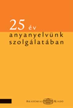 Gr�tsy L�szl� - 25 �v anyanyelv�nk szolg�lat�ban