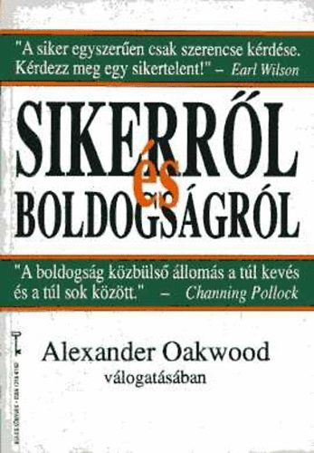 Alexander  Oakwood (szerk.) - Sikerrl s boldogsgrl