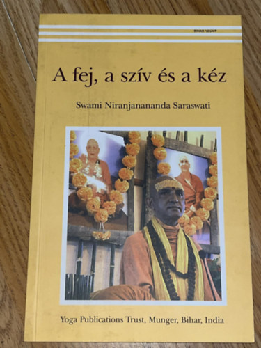Swami Satyananda Saraswati - A fej, a szv s a kz