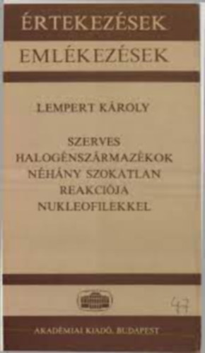 Dr. Lempert K�roly - Szerves halog�nsz�rmaz�kok n�h�ny szokatlan reakci�ja nukleofilekkel