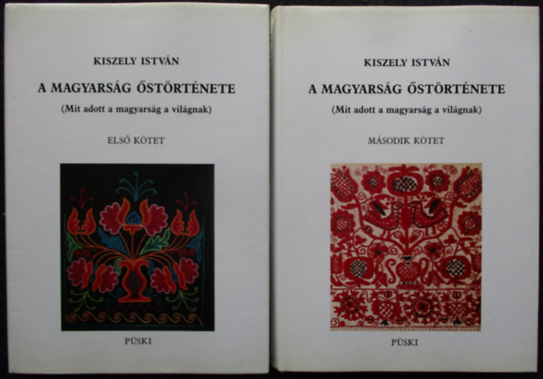 Kiszely Istv�n - A magyars�g �st�rt�nete I-II. (Mit adott a magyars�g a vil�gnak)