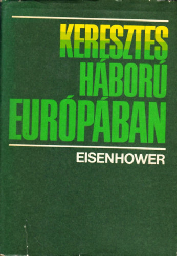 Dwight D. Eisenhowe - Keresztes hbor Eurpban