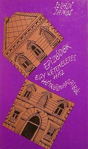 Szildi Jnos - Epizdok egy ktemeletes hz htkznapjaibl