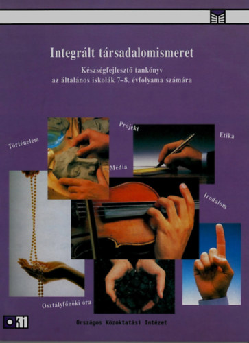 Jakab Gy�rgy; Vajna Vikt�ria - Integr�lt t�rsadalomismeret - K�szs�gfejleszt� tank�nyv az �ltal�nos iskol�k 7-8. �vfolyama sz�m�ra