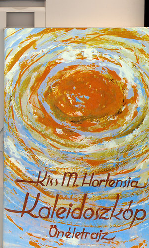 Kiss Mria Hortensia - Kaleidoszkp (nletrajz)