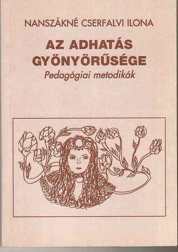 Nanszkn dr. Cserfalvi Ilona - Az adhats gynyrsge - Pedaggiai metodikk
