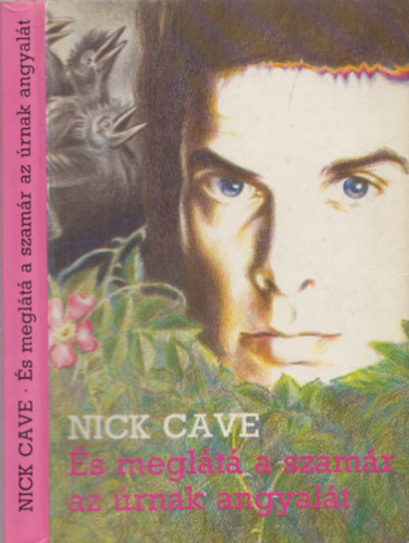 Nick Cave - s meglt a szamr az rnak angyalt