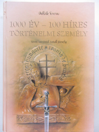 Mittk Ferenc - 1000 v - 100 hres trtnelmi szemly