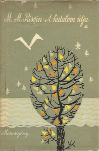 M. Prisvin - A hatalom útja (meseregény)