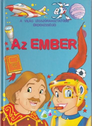 Sipos Gyöngyvér-Kész Barnabás - 2 db Ifjúsági ismeretterjesztő könyv ( együtt ) 1. Az ember, 2. A történelem csodái