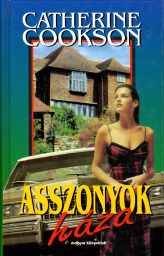 Catherine Cookson - Asszonyok hza