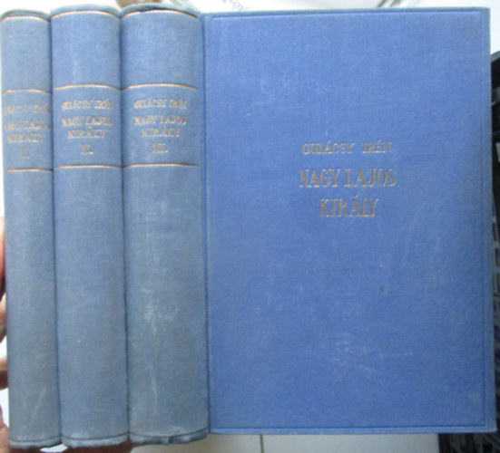 Gul�csy Ir�n - Nagy Lajos kir�ly I-III.